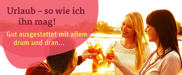 Urlaub – so wie ich ihn mag!