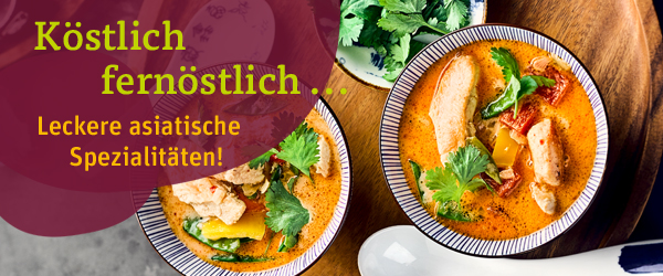 Köstlich fernöstlich... Leckere asiatische Spezialitäten!