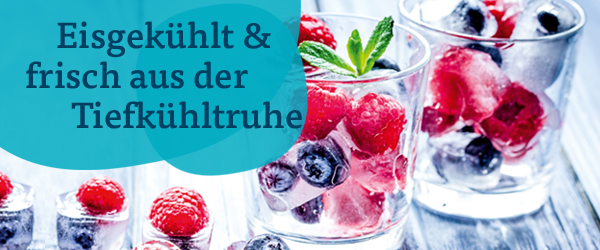 Eisgekühlt und frisch aus der Tiefkühltruhe