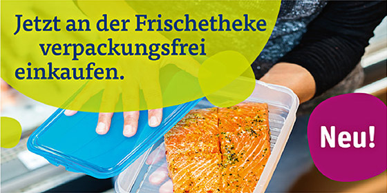 Jetzt an der Frischetheke verpackungsfrei einkaufen.