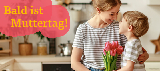 Bald ist Muttertag!