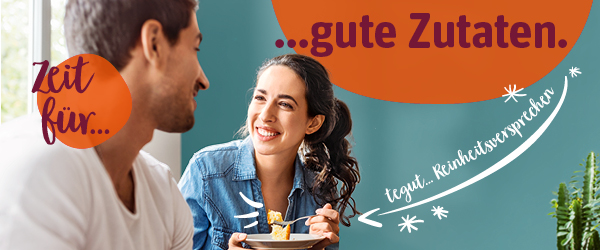 Zeit für ... gute Zutaten.